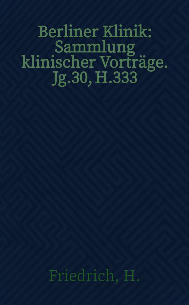 Berliner Klinik : Sammlung klinischer Vorträge. Jg.30, H.333 : Das Magengeschwür