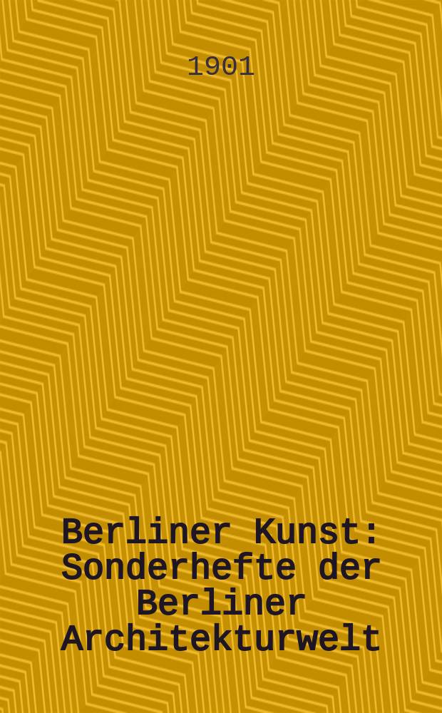 Berliner Kunst : Sonderhefte der Berliner Architekturwelt