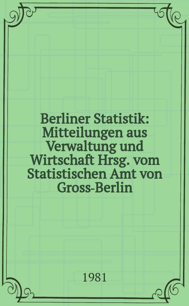 Berliner Statistik : Mitteilungen aus Verwaltung und Wirtschaft Hrsg. vom Statistischen Amt von Gross-Berlin : (Die Sterbefälle nach Todesursachen in Berlin (West) 1979)