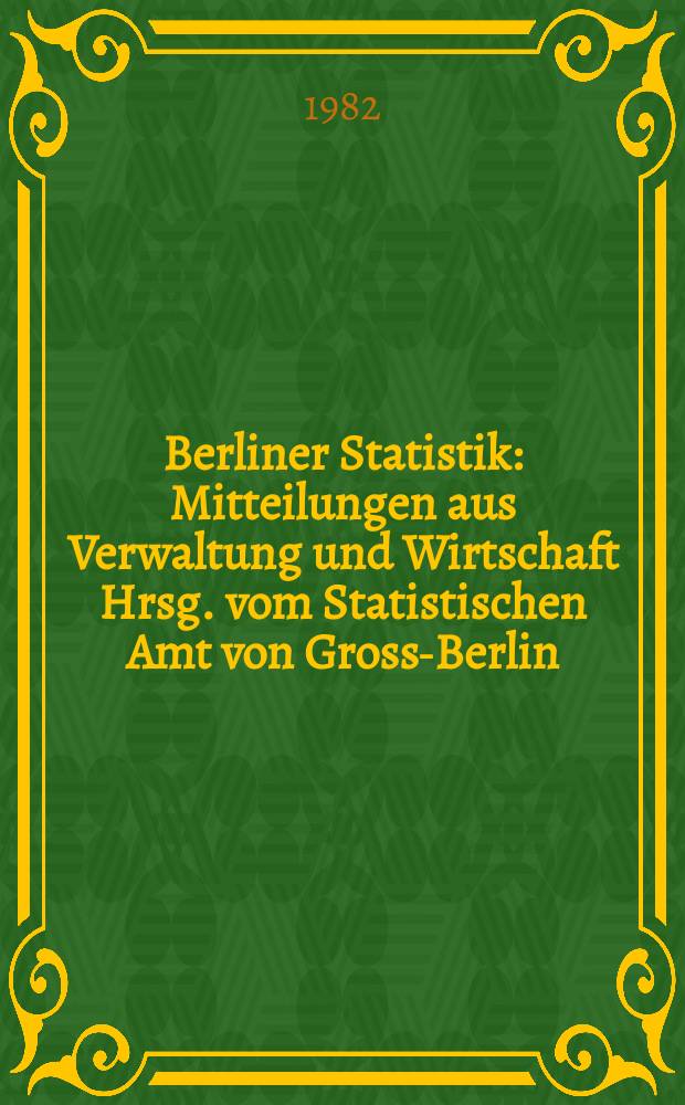 Berliner Statistik : Mitteilungen aus Verwaltung und Wirtschaft Hrsg. vom Statistischen Amt von Gross-Berlin : (1% Wohnungsstichprobe 1978)