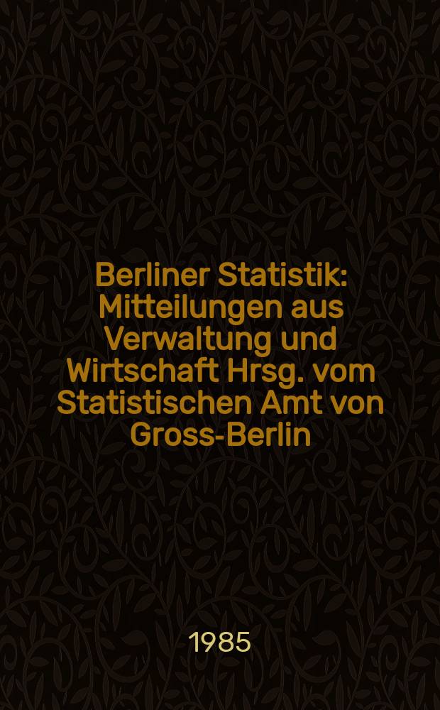 Berliner Statistik : Mitteilungen aus Verwaltung und Wirtschaft Hrsg. vom Statistischen Amt von Gross-Berlin : (Sterbefälle in Berlin (West) 1983 nach Todesursachen)