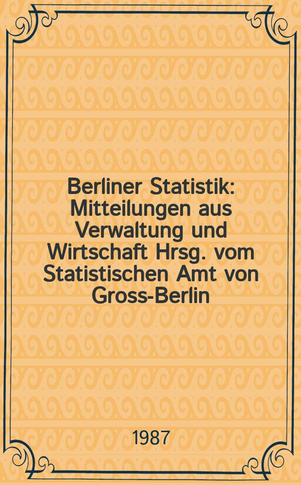 Berliner Statistik : Mitteilungen aus Verwaltung und Wirtschaft Hrsg. vom Statistischen Amt von Gross-Berlin : (Bevölkerungsvorgänge in Berlin (West) 1986)