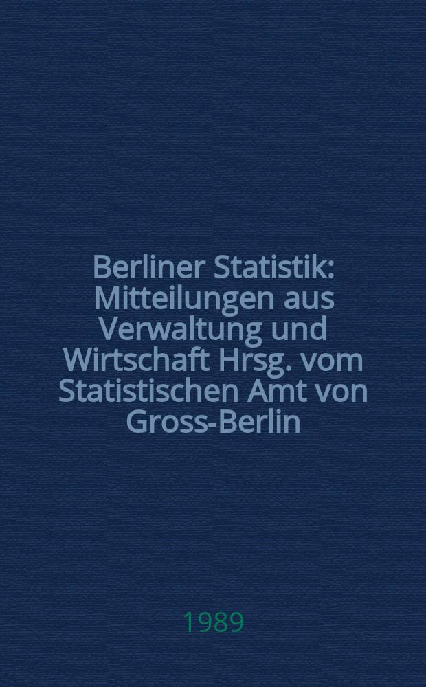 Berliner Statistik : Mitteilungen aus Verwaltung und Wirtschaft Hrsg. vom Statistischen Amt von Gross-Berlin : (Prüfungen am Hochschulen in Berlin (West). Studienjahr 1988)