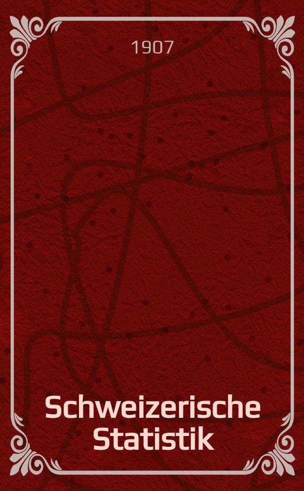 Schweizerische Statistik : Hrsg. vom Statist. Bureau des eidg. Dep. des Innern