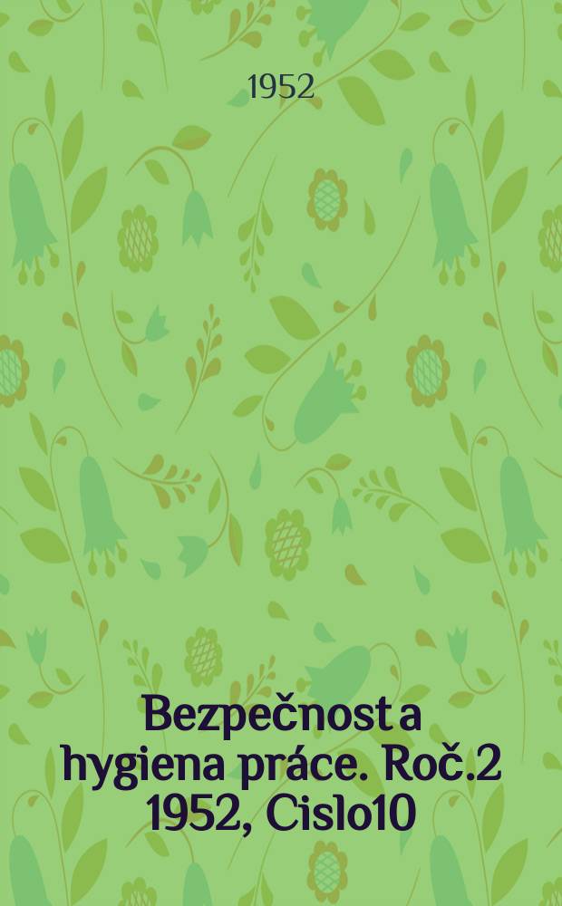 Bezpečnost a hygiena práce. Roč.2 1952, Cislo10