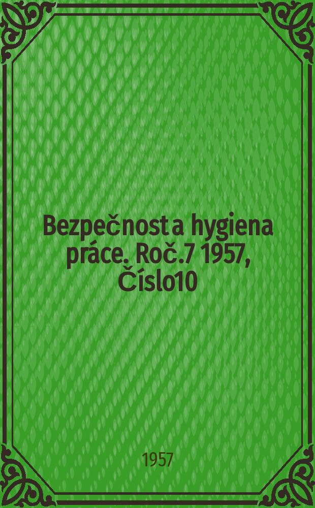 Bezpečnost a hygiena práce. Roč.7 1957, Číslo10