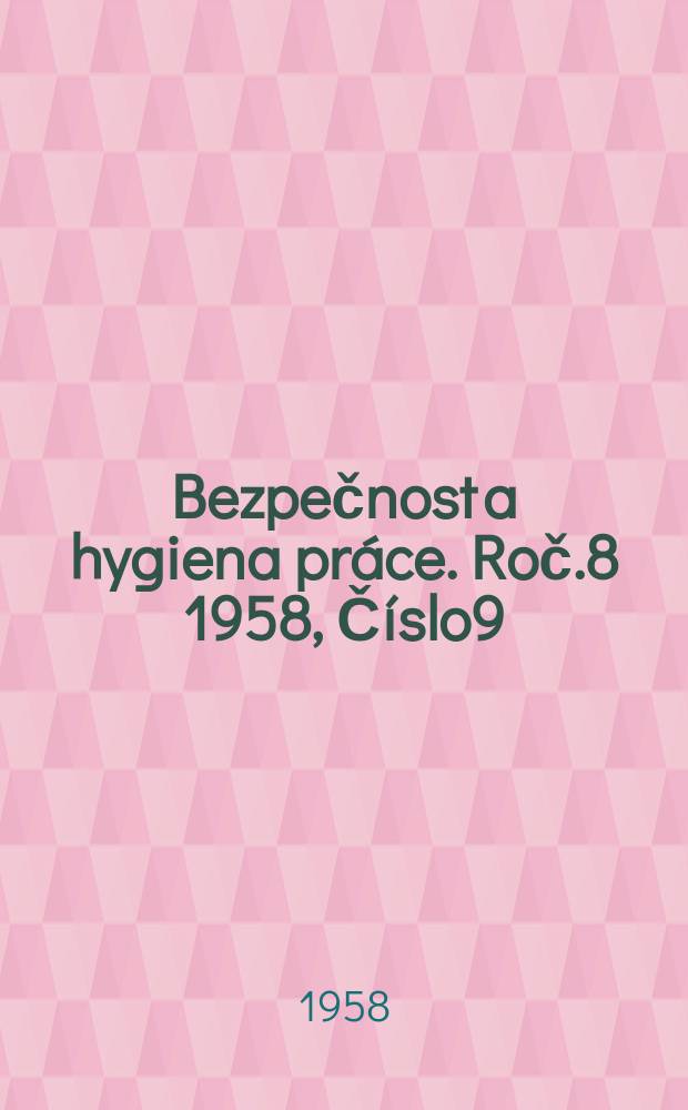 Bezpečnost a hygiena práce. Roč.8 1958, Číslo9