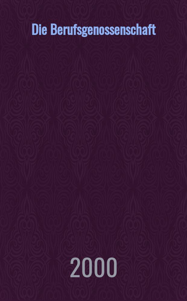 Die Berufsgenossenschaft : Zeitschrift für Unfallversicherung und Betriebssicherheit. 2000, №3