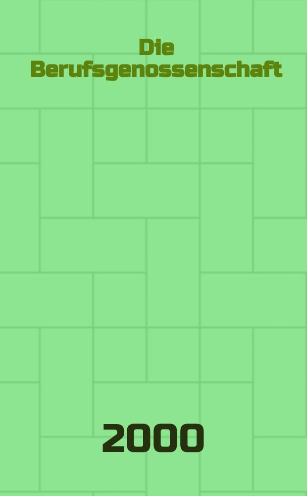 Die Berufsgenossenschaft : Zeitschrift für Unfallversicherung und Betriebssicherheit. 2000, №8