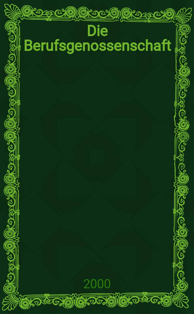 Die Berufsgenossenschaft : Zeitschrift für Unfallversicherung und Betriebssicherheit. 2000, №9