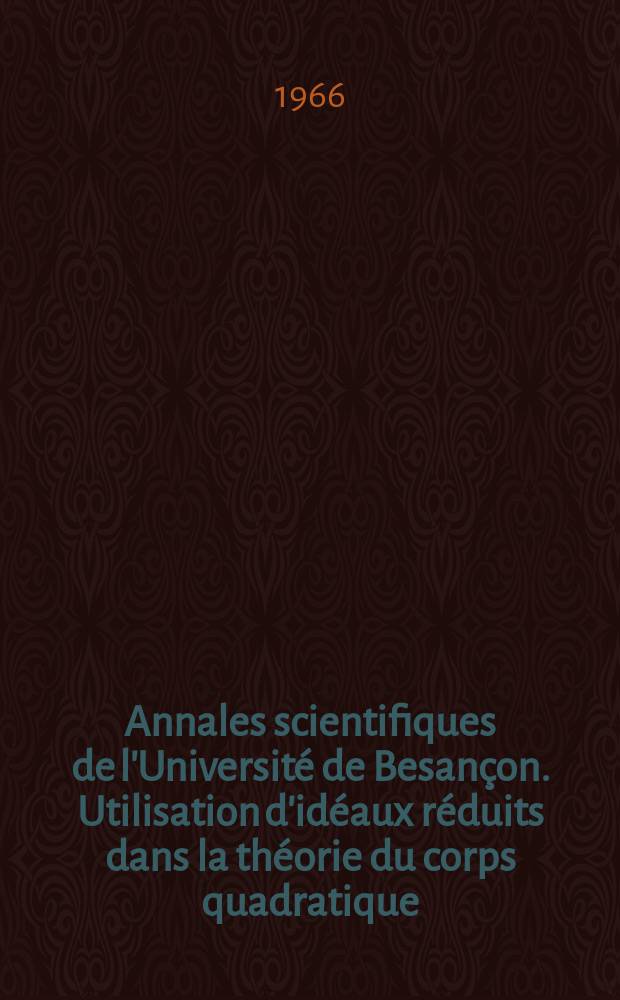 Annales scientifiques de l'Université de Besançon. Utilisation d'idéaux réduits dans la théorie du corps quadratique