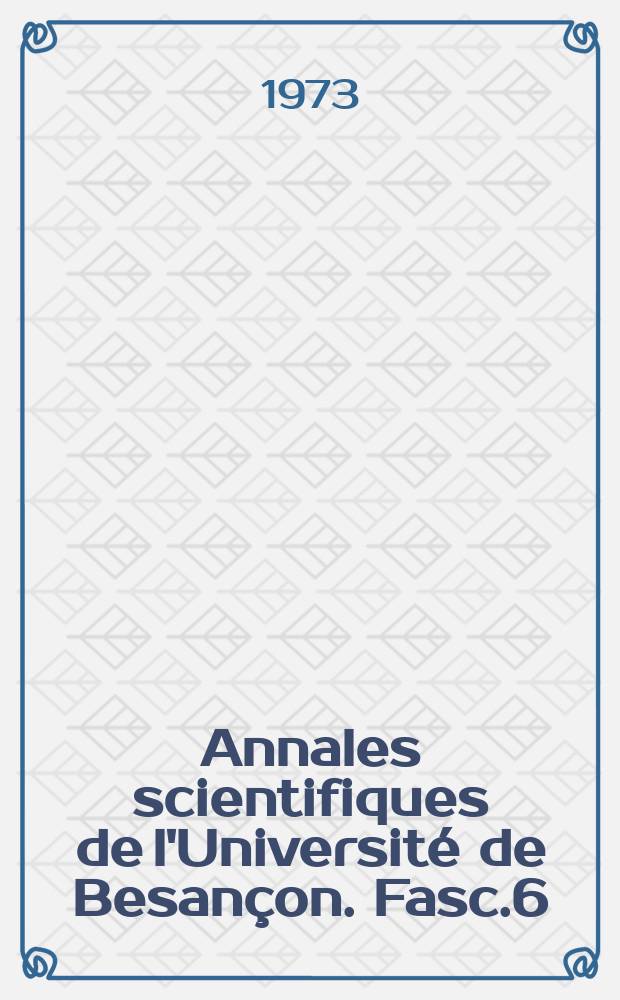 Annales scientifiques de l'Université de Besançon. Fasc.6