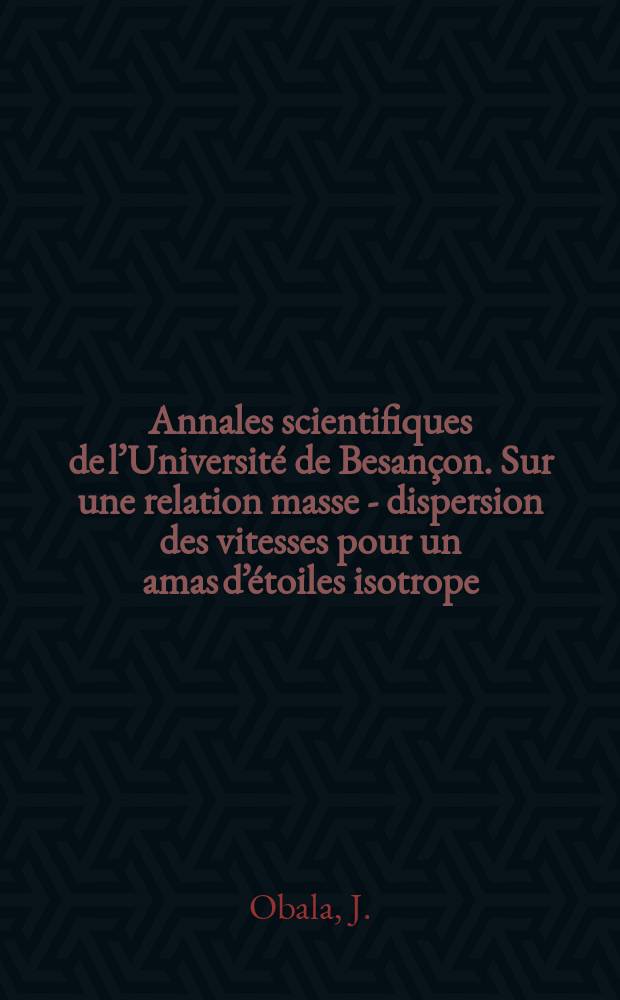 Annales scientifiques de l’Université de Besançon. Sur une relation masse - dispersion des vitesses pour un amas d’étoiles isotrope