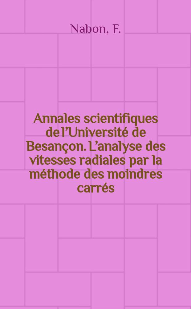 Annales scientifiques de l’Université de Besançon. L’analyse des vitesses radiales par la méthode des moindres carrés