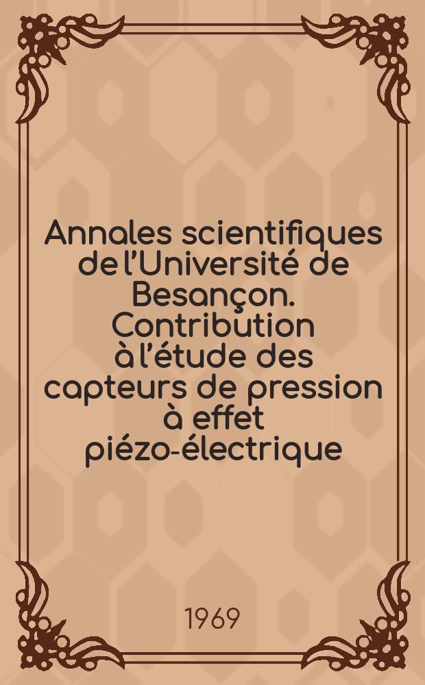 Annales scientifiques de l&rsquo;Universit&eacute; de Besan&ccedil;on. Contribution &agrave; l&rsquo;&eacute;tude des capteurs de pression &agrave; effet pi&eacute;zo-&eacute;lectrique: &eacute;talonnage dynamioue