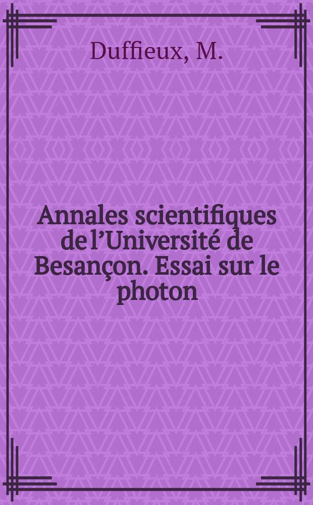 Annales scientifiques de l’Université de Besançon. Essai sur le photon