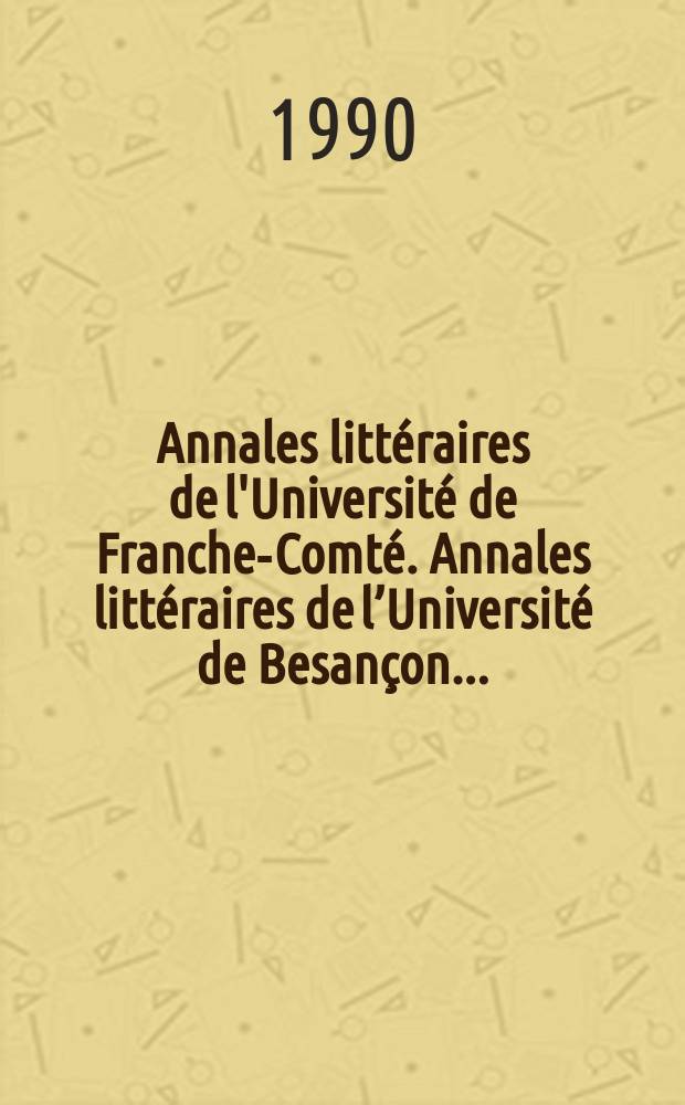 Annales littéraires de l'Université de Franche-Comté. [Annales littéraires de l’Université de Besançon] ...