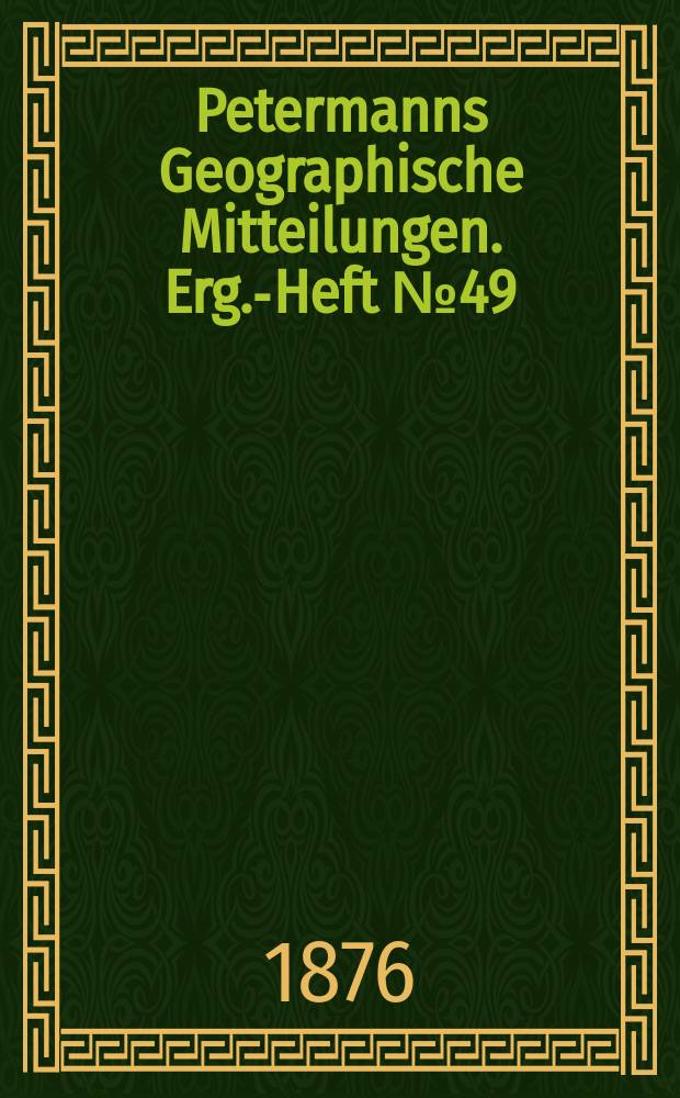 Petermanns Geographische Mitteilungen. Erg.-Heft №49