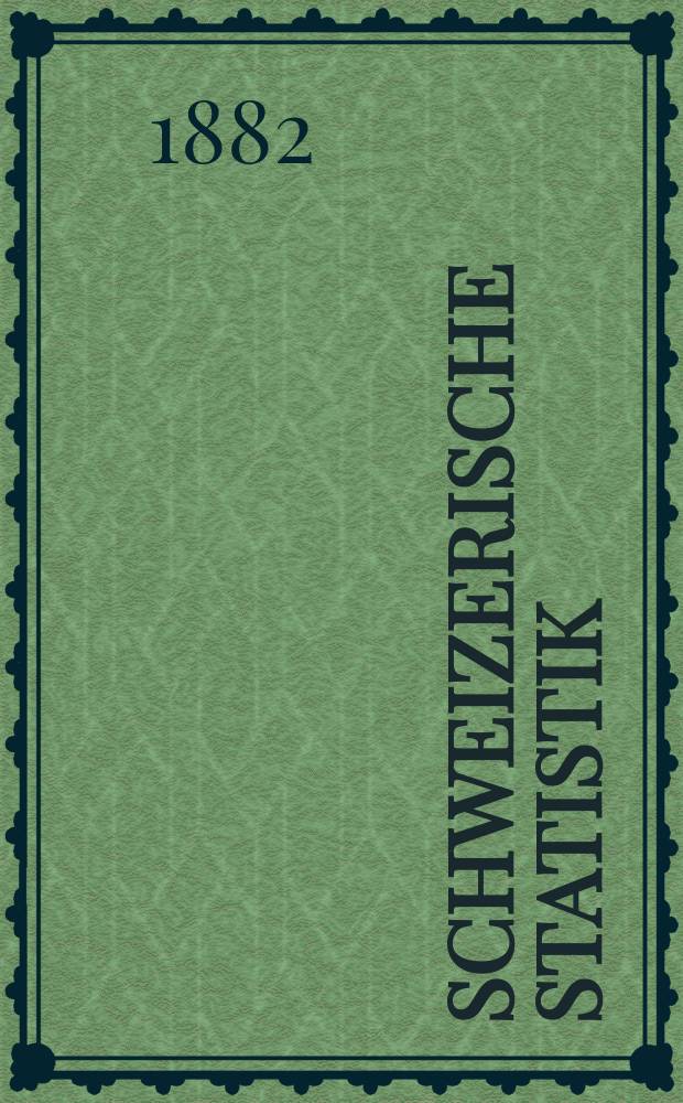 Schweizerische Statistik : Hrsg. vom Statist. Bureau des eidg. Dep. des Innern. 53