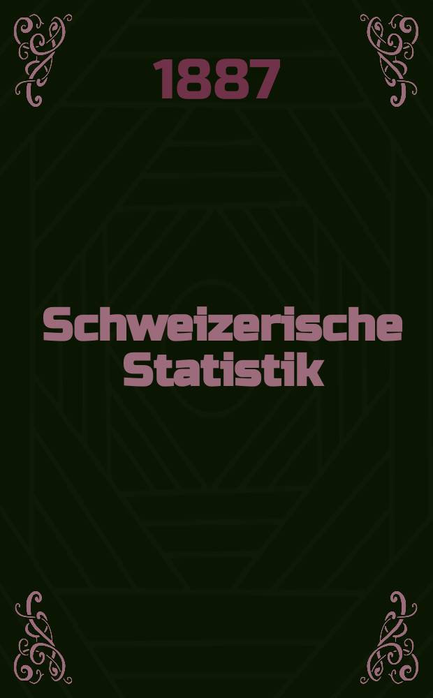 Schweizerische Statistik : Hrsg. vom Statist. Bureau des eidg. Dep. des Innern. 69