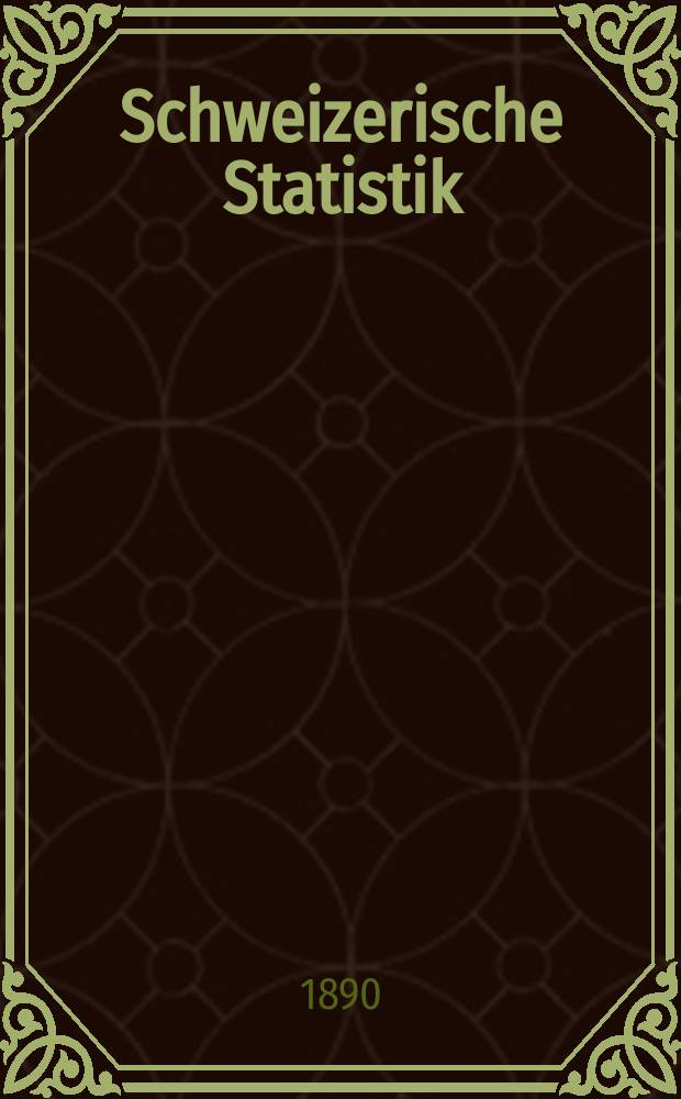 Schweizerische Statistik : Hrsg. vom Statist. Bureau des eidg. Dep. des Innern. 79