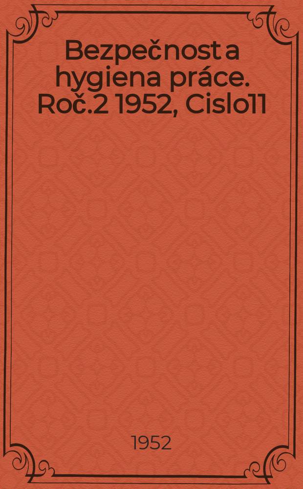 Bezpečnost a hygiena práce. Roč.2 1952, Cislo11