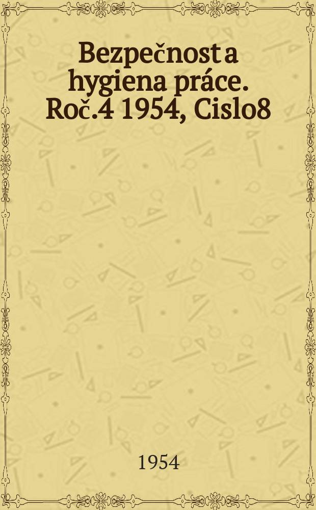 Bezpečnost a hygiena práce. Roč.4 1954, Cislo8