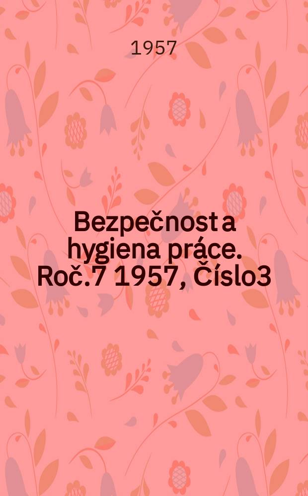 Bezpečnost a hygiena práce. Roč.7 1957, Číslo3