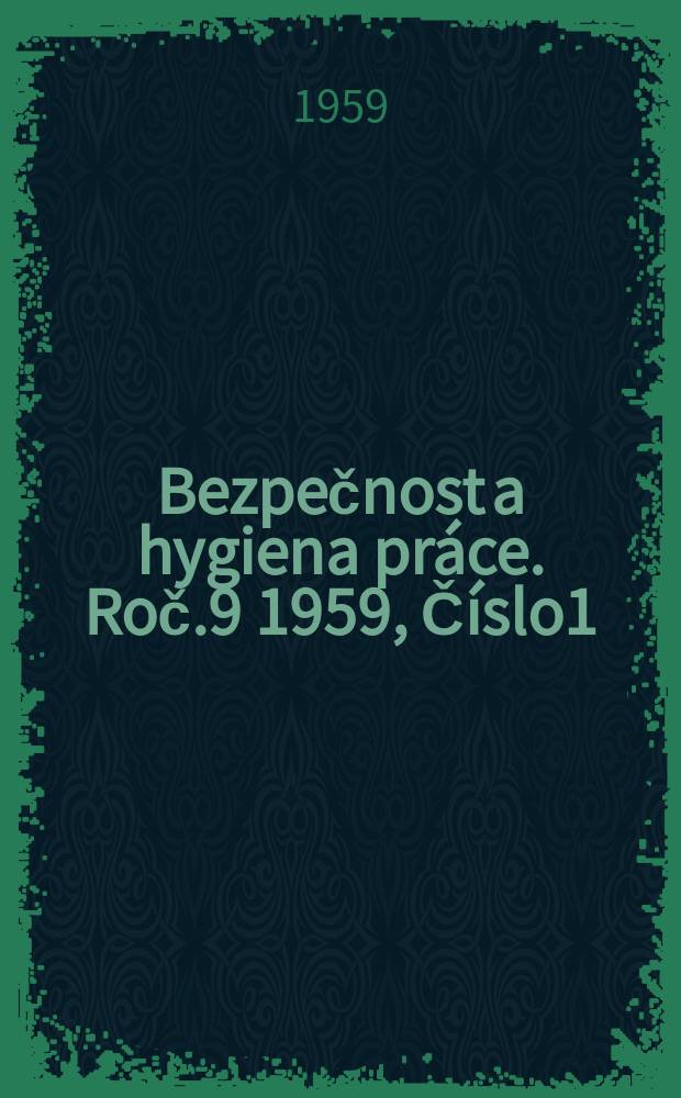 Bezpečnost a hygiena práce. Roč.9 1959, Číslo1