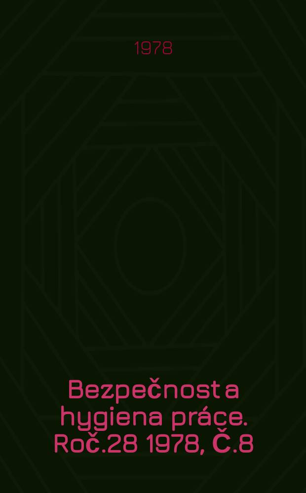 Bezpečnost a hygiena práce. Roč.28 1978, Č.8