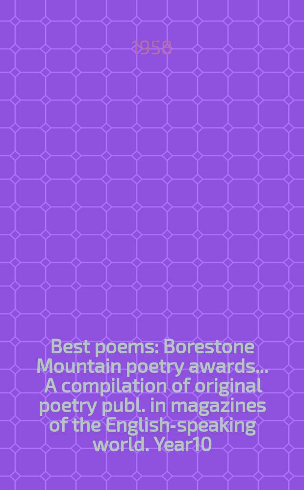 Best poems : Borestone Mountain poetry awards ... A compilation of original poetry publ. in magazines of the English-speaking world. [Year]10 : 1957