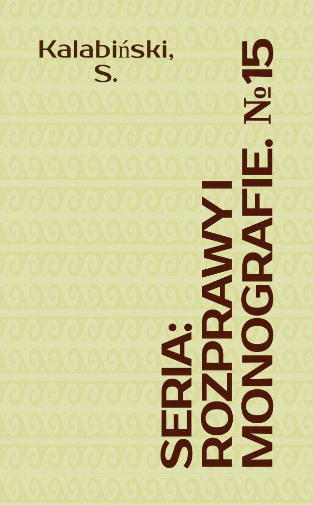 Seria : Rozprawy i monografie. №15 : Pierwszy okres przemysłu i klasy ...