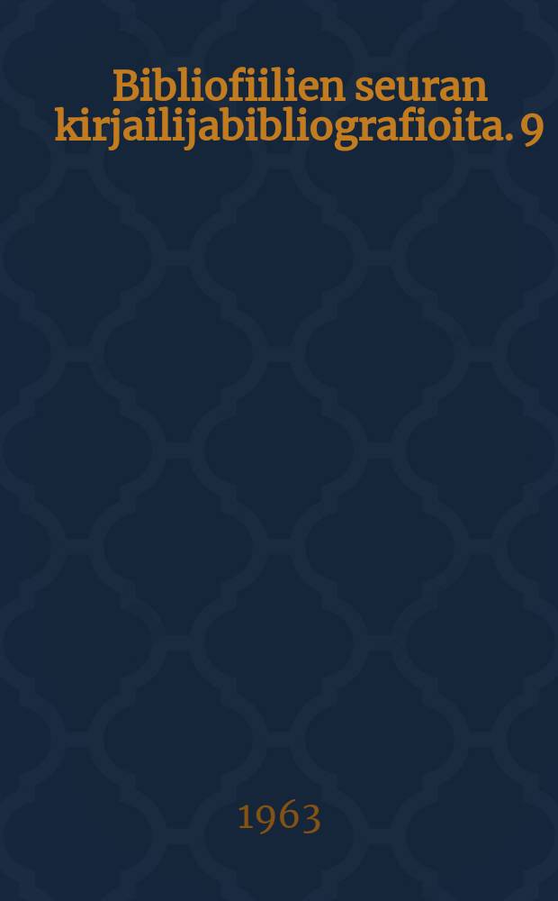 Bibliofiilien seuran kirjailijabibliografioita. 9 : Larin - Kyöstin tuotantoa