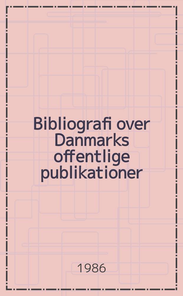 Bibliografi over Danmarks offentlige publikationer : Udg. af Danmarks inst. for international udveksling. Årg.38 : 1985