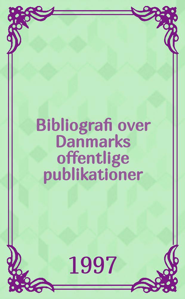 Bibliografi over Danmarks offentlige publikationer : Udg. af Danmarks inst. for international udveksling. Årg.49 : 1996