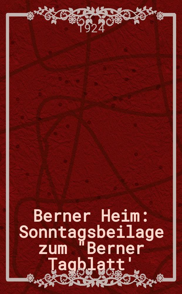 Berner Heim : Sonntagsbeilage zum "Berner Tagblatt'