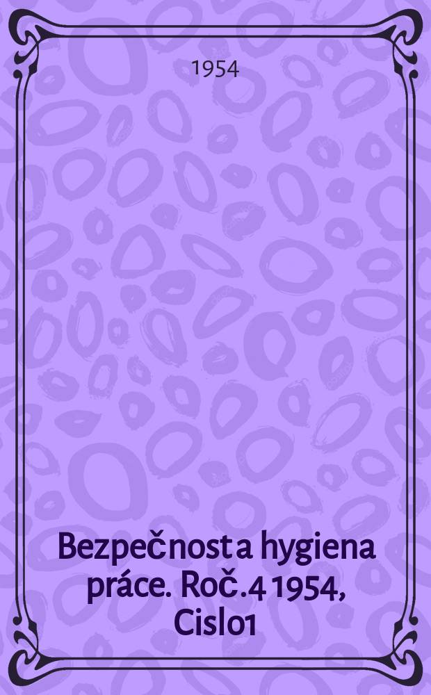 Bezpečnost a hygiena práce. Roč.4 1954, Cislo1