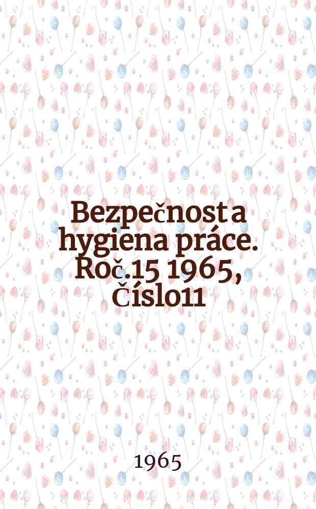 Bezpečnost a hygiena práce. Roč.15 1965, Číslo11