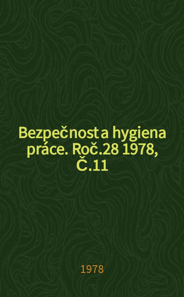 Bezpečnost a hygiena práce. Roč.28 1978, Č.11