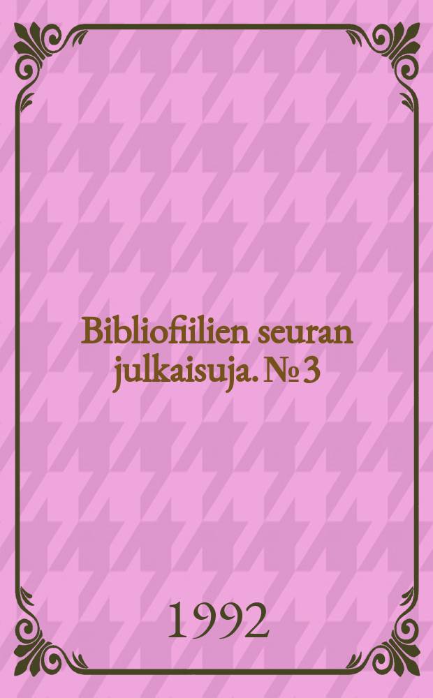 Bibliofiilien seuran julkaisuja. №3 : Kirja elää