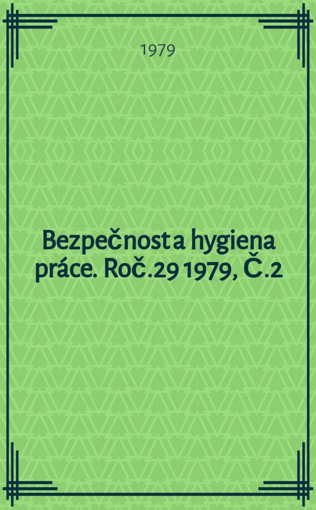 Bezpečnost a hygiena práce. Roč.29 1979, Č.2