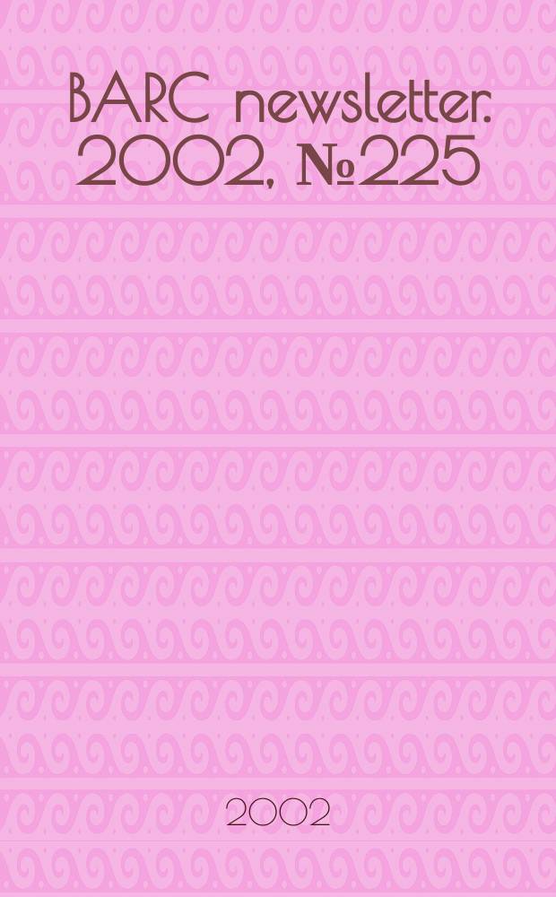 BARC newsletter. 2002, №225 : (BARC founder’s day special issue)