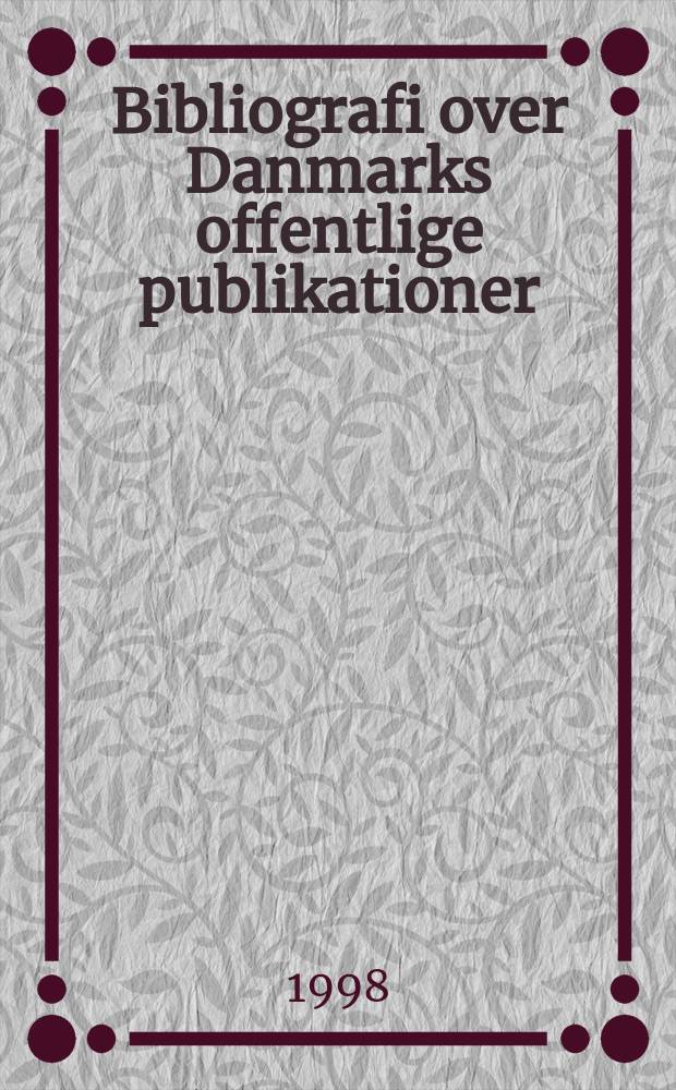 Bibliografi over Danmarks offentlige publikationer : Udg. af Danmarks inst. for international udveksling. Årg.50 : 1997