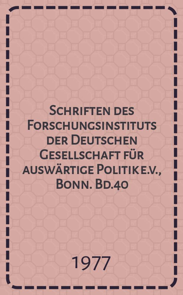 Schriften des Forschungsinstituts der Deutschen Gesellschaft für auswärtige Politik e.v., Bonn. Bd.40 : Die Ostbeziehungen der Europäischen