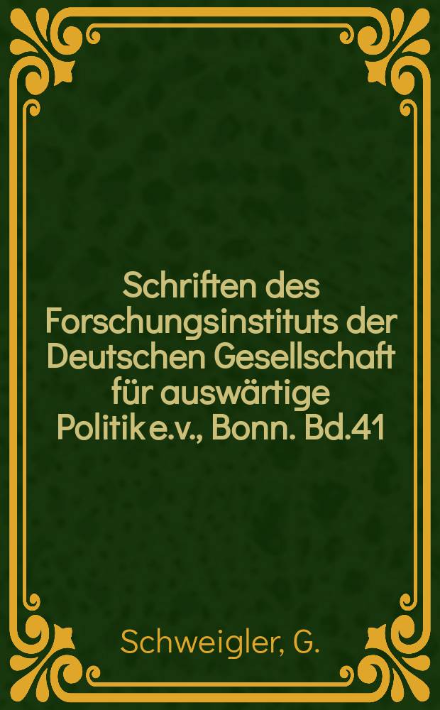 Schriften des Forschungsinstituts der Deutschen Gesellschaft für auswärtige Politik e.v., Bonn. Bd.41 : Politikwissenschaft und Außenpolitik...