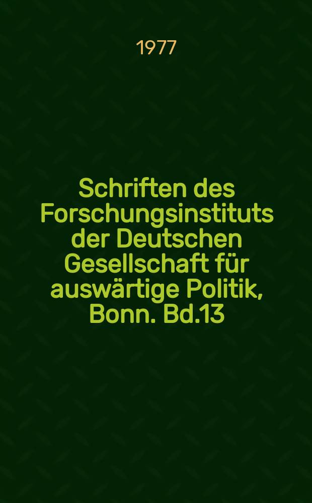 Schriften des Forschungsinstituts der Deutschen Gesellschaft für auswärtige Politik, Bonn. Bd.13 : Sicherheitspolitik vor neuen Aufgaben