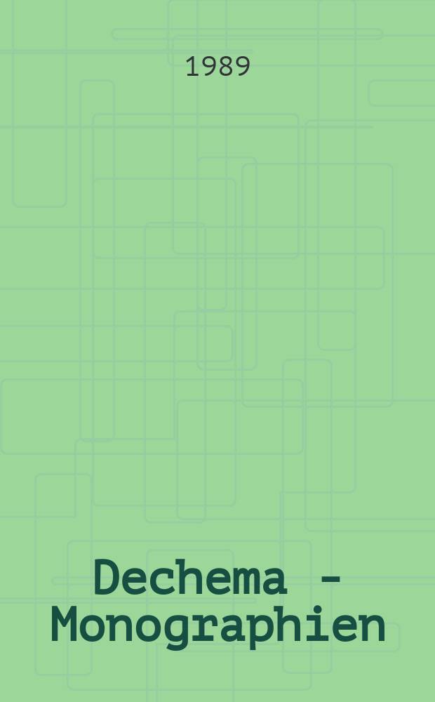 Dechema - Monographien : Sammelbände mit Einzeldarstellungen über Forschung u. Entwicklung auf Gebieten des chem. Apparatewesens. Bd.118 : Katalyse