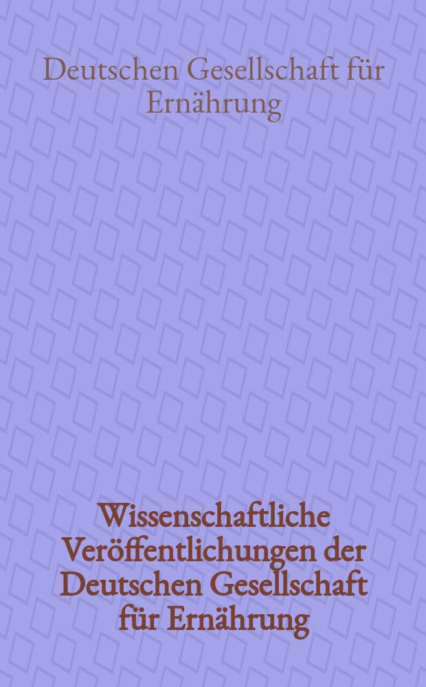 Wissenschaftliche Veröffentlichungen der Deutschen Gesellschaft für Ernährung
