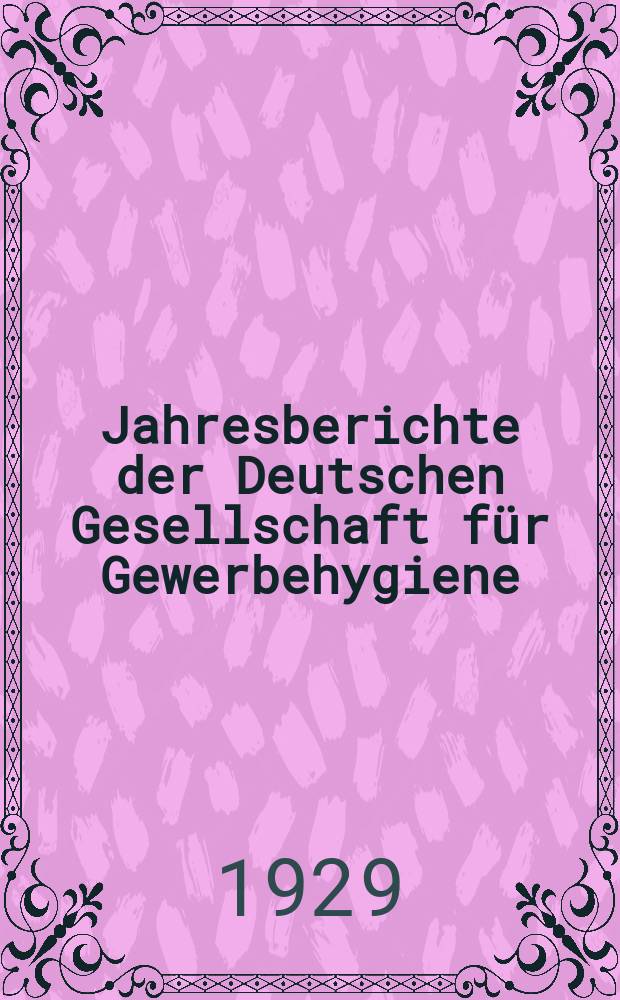 Jahresberichte der Deutschen Gesellschaft für Gewerbehygiene