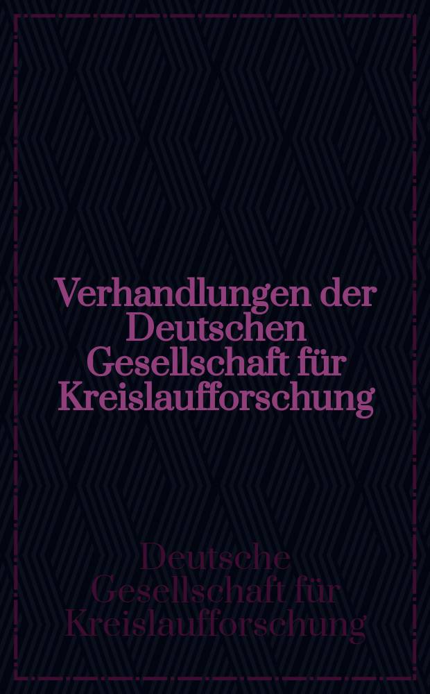 Verhandlungen der Deutschen Gesellschaft für Kreislaufforschung